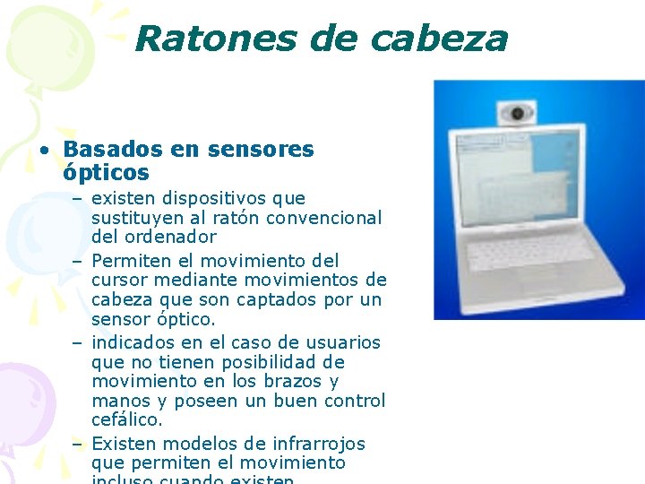 Ratones de cabeza • Basados en sensores ópticos – existen dispositivos que sustituyen al