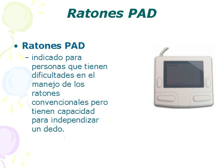 Ratones PAD • Ratones PAD – indicado para personas que tienen dificultades en el