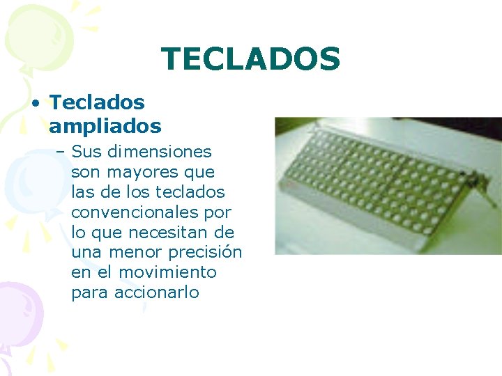 TECLADOS • Teclados ampliados – Sus dimensiones son mayores que las de los teclados