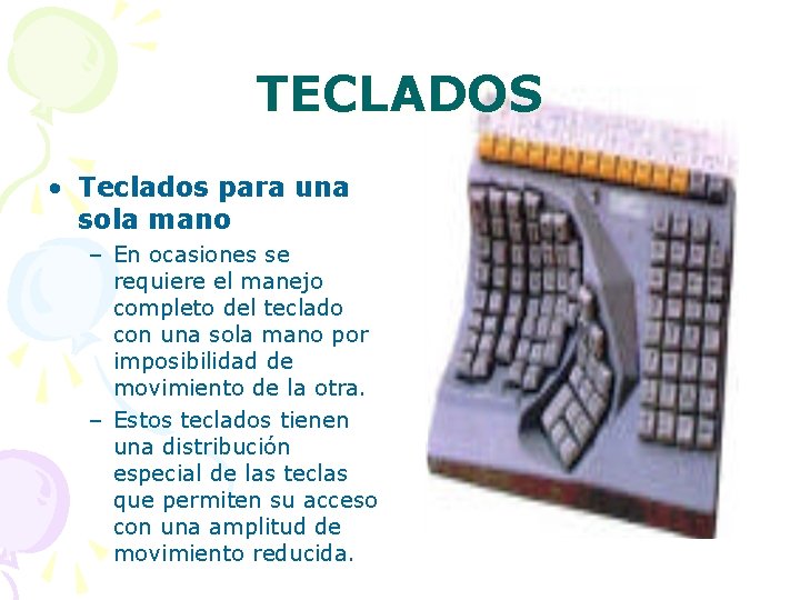 TECLADOS • Teclados para una sola mano – En ocasiones se requiere el manejo