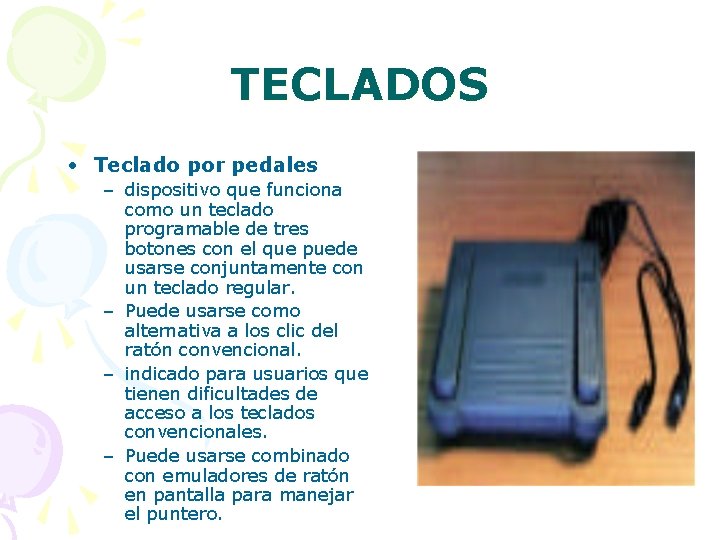 TECLADOS • Teclado por pedales – dispositivo que funciona como un teclado programable de