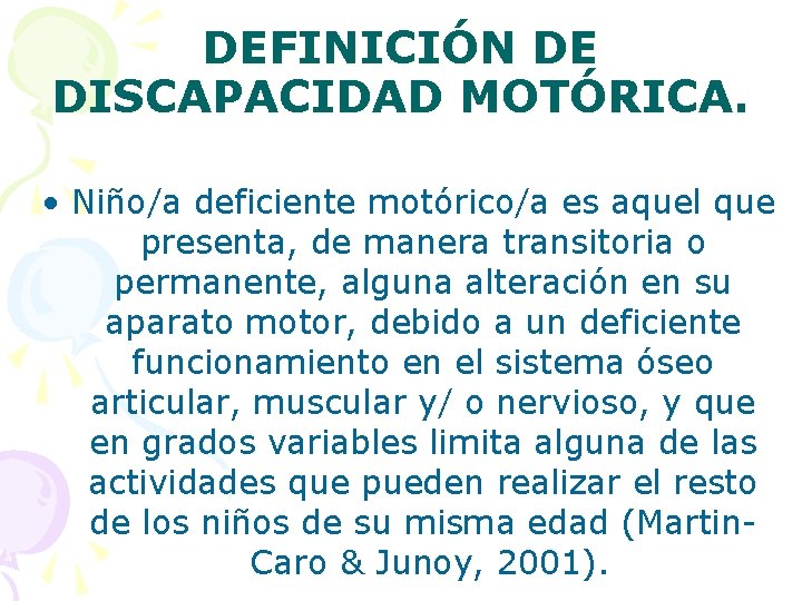 DEFINICIÓN DE DISCAPACIDAD MOTÓRICA. • Niño/a deficiente motórico/a es aquel que presenta, de manera