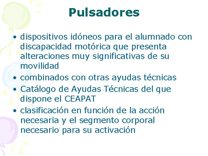 Pulsadores • dispositivos idóneos para el alumnado con discapacidad motórica que presenta alteraciones muy