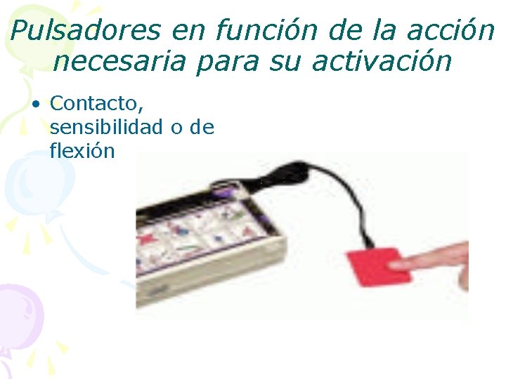 Pulsadores en función de la acción necesaria para su activación • Contacto, sensibilidad o