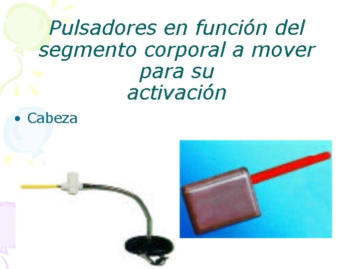 Pulsadores en función del segmento corporal a mover para su activación • Cabeza 