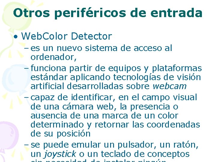 Otros periféricos de entrada • Web. Color Detector – es un nuevo sistema de