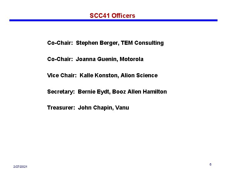 SCC 41 Officers Co-Chair: Stephen Berger, TEM Consulting Co-Chair: Joanna Guenin, Motorola Vice Chair: