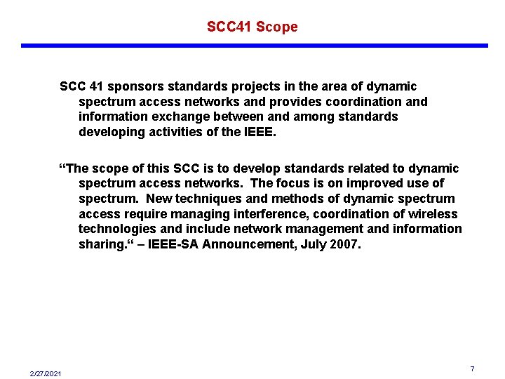 SCC 41 Scope SCC 41 sponsors standards projects in the area of dynamic spectrum