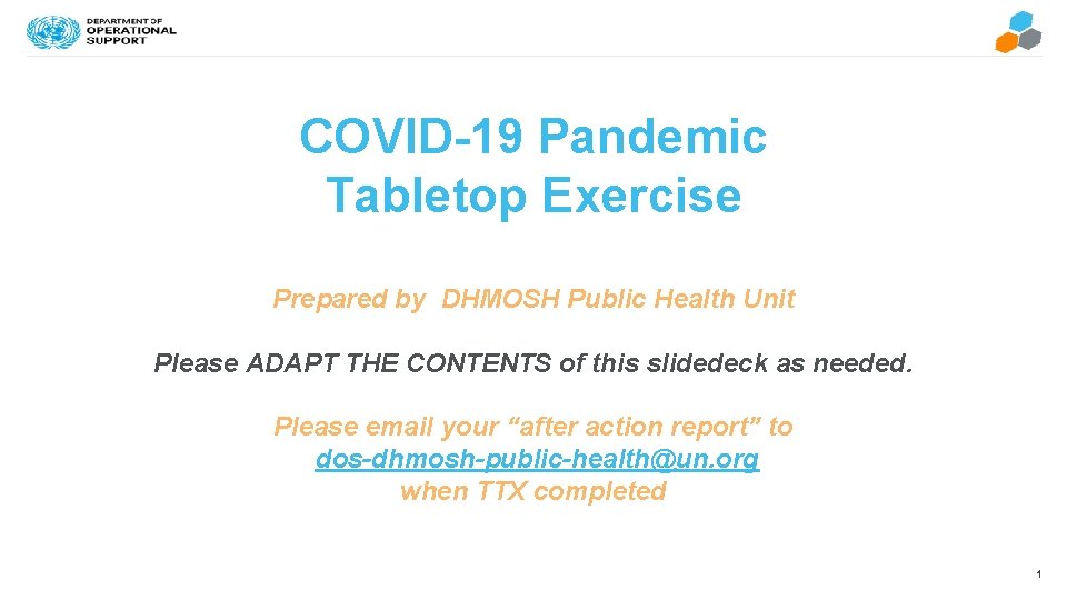 COVID-19 Pandemic Tabletop Exercise Prepared by DHMOSH Public Health Unit Please ADAPT THE CONTENTS