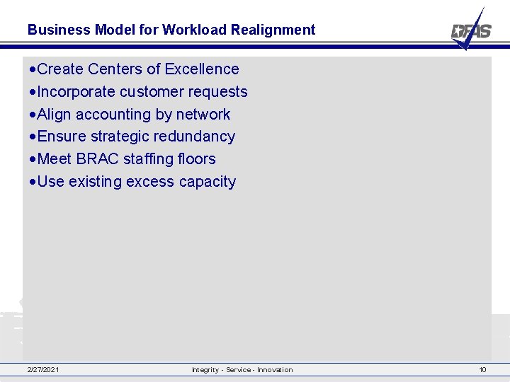 Business Model for Workload Realignment • Create Centers of Excellence • Incorporate customer requests