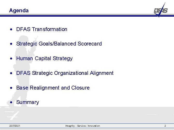 Agenda • DFAS Transformation • Strategic Goals/Balanced Scorecard • Human Capital Strategy • DFAS