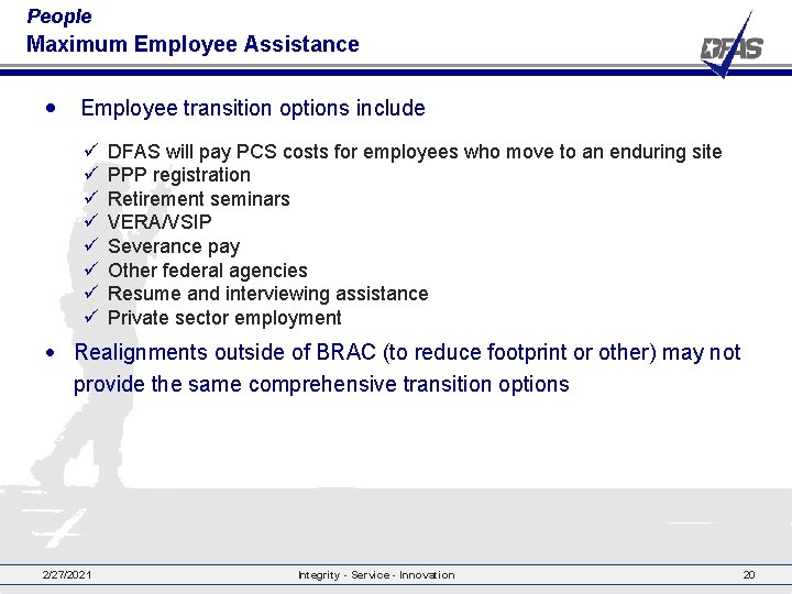 People Maximum Employee Assistance • Employee transition options include ü ü ü ü DFAS