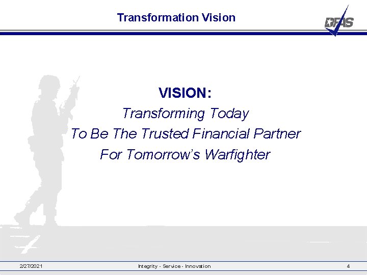 Transformation Vision VISION: Transforming Today To Be The Trusted Financial Partner For Tomorrow’s Warfighter