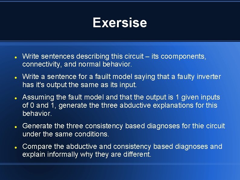 Exersise Write sentences describing this circuit – its coomponents, connectivity, and normal behavior. Write Exersise Write sentences describing this circuit – its coomponents, connectivity, and normal behavior. Write
