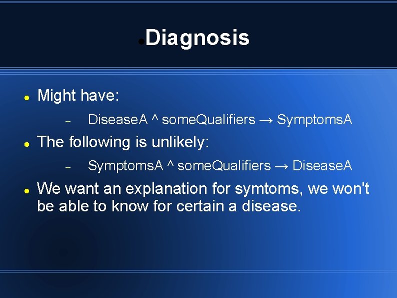 Might have: Disease. A ^ some. Qualifiers → Symptoms. A The following is Might have: Disease. A ^ some. Qualifiers → Symptoms. A The following is