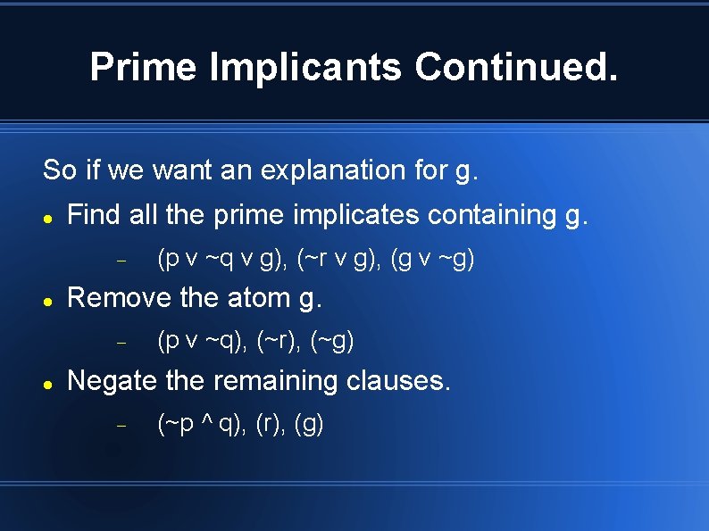 Prime Implicants Continued. So if we want an explanation for g. Find all the Prime Implicants Continued. So if we want an explanation for g. Find all the