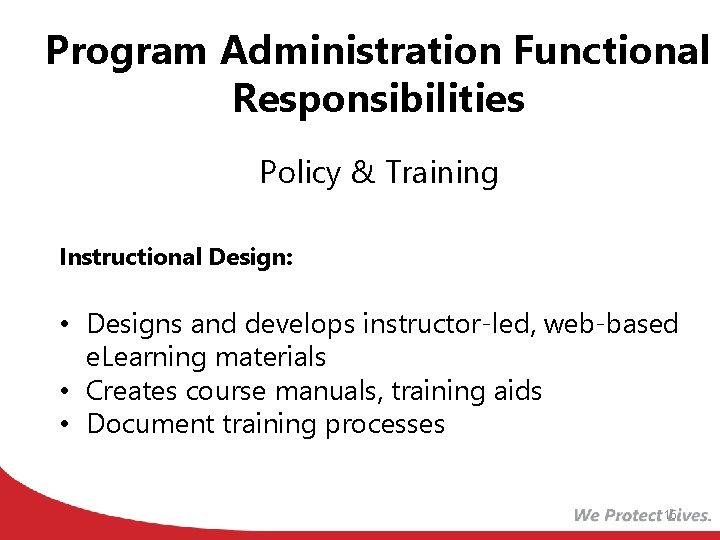 Program Administration Functional Responsibilities Policy & Training Instructional Design: • Designs and develops instructor-led,