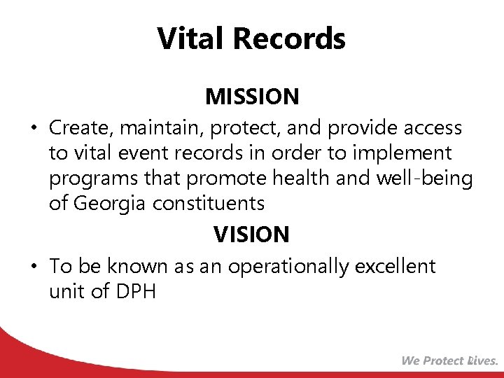 Vital Records MISSION • Create, maintain, protect, and provide access to vital event records
