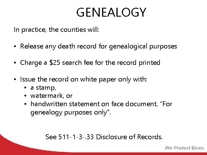 GENEALOGY In practice, the counties will: • Release any death record for genealogical purposes