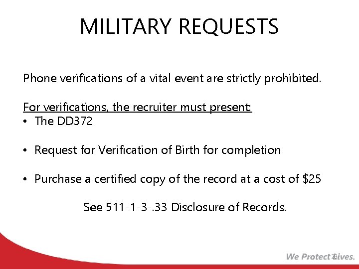 MILITARY REQUESTS Phone verifications of a vital event are strictly prohibited. For verifications, the