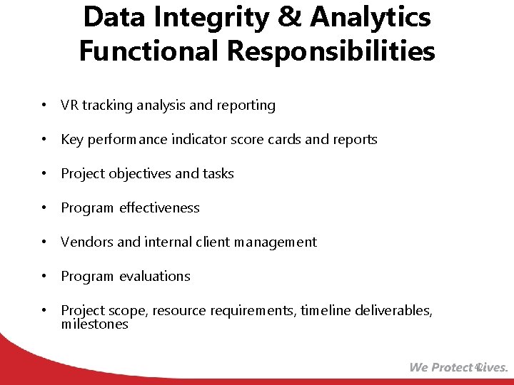Data Integrity & Analytics Functional Responsibilities • VR tracking analysis and reporting • Key