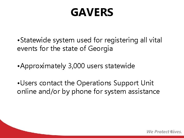 GAVERS • Statewide system used for registering all vital events for the state of