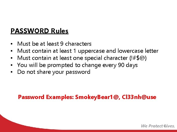 PASSWORD Rules • • • Must be at least 9 characters Must contain at