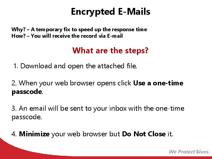 Encrypted E-Mails Why? – A temporary fix to speed up the response time How?