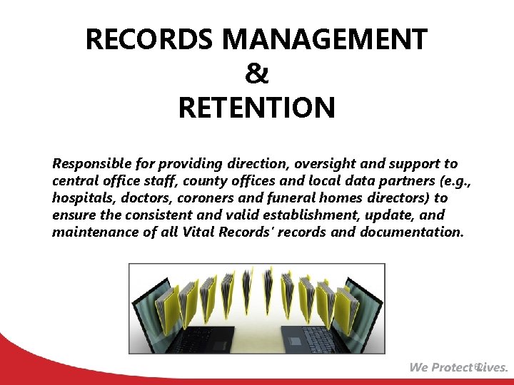 RECORDS MANAGEMENT & RETENTION Responsible for providing direction, oversight and support to central office