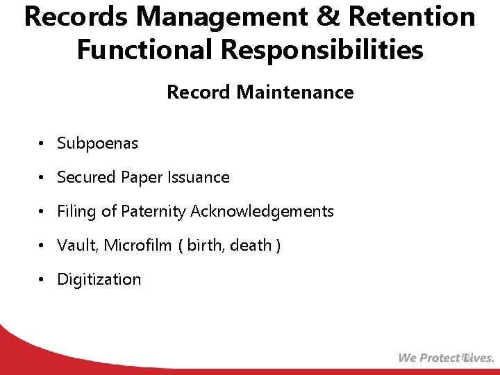 Records Management & Retention Functional Responsibilities Record Maintenance • Subpoenas • Secured Paper Issuance