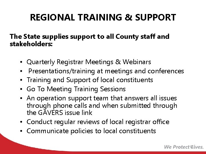 REGIONAL TRAINING & SUPPORT The State supplies support to all County staff and stakeholders:
