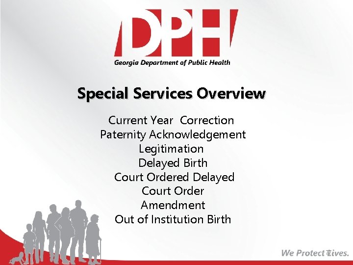 Special Services Overview Current Year Correction Paternity Acknowledgement Legitimation Delayed Birth Court Ordered Delayed