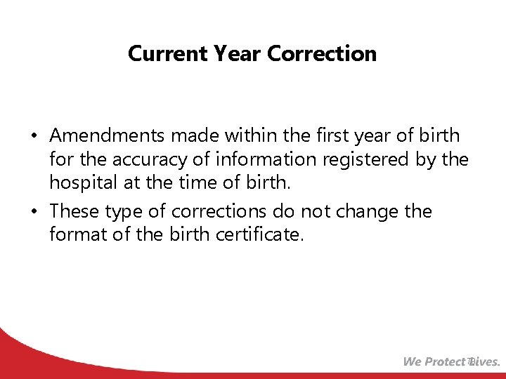 Current Year Correction • Amendments made within the first year of birth for the