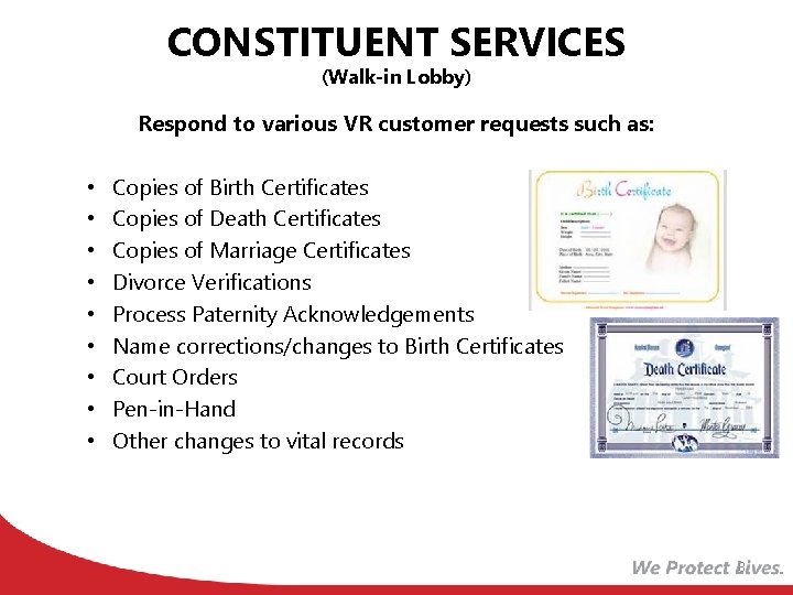 CONSTITUENT SERVICES (Walk-in Lobby) Respond to various VR customer requests such as: • •