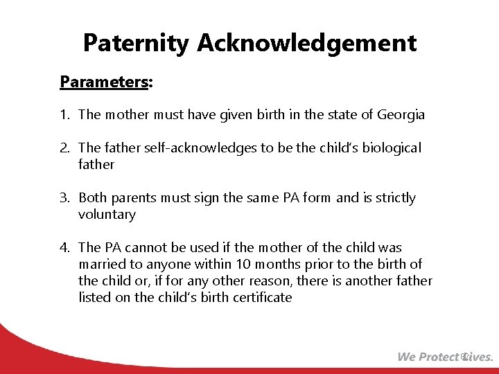 Paternity Acknowledgement Parameters: 1. The mother must have given birth in the state of