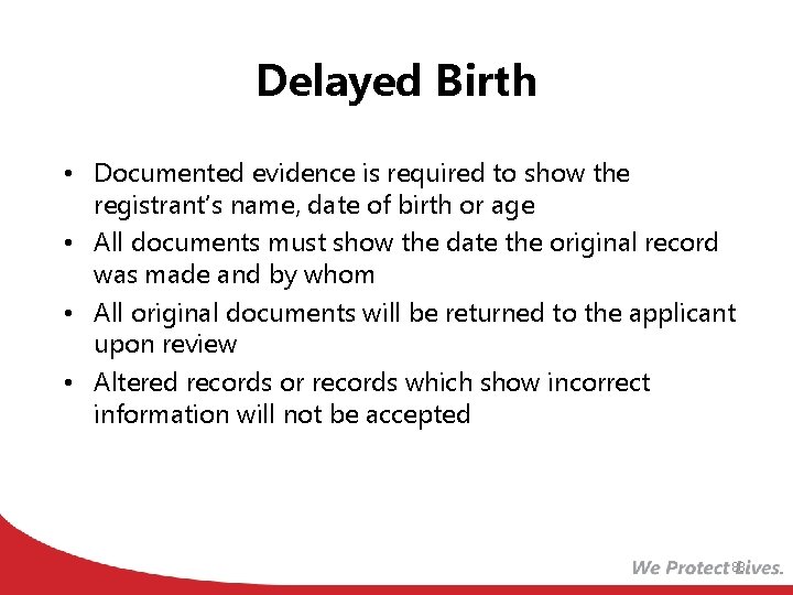 Delayed Birth • Documented evidence is required to show the registrant’s name, date of