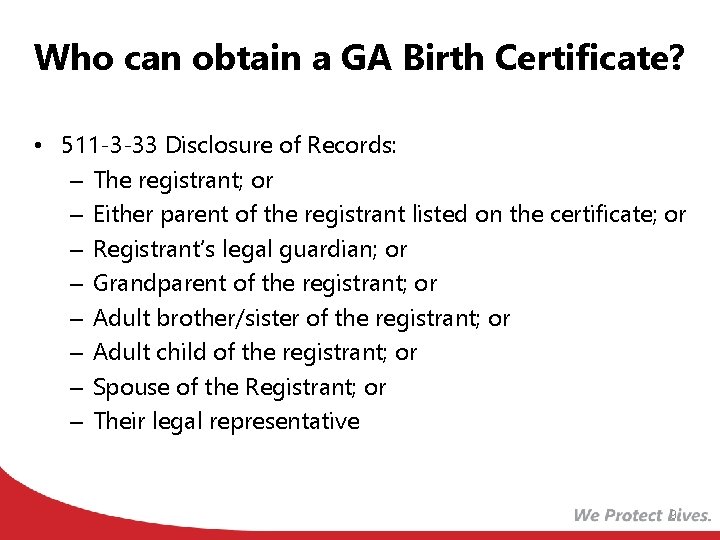 Who can obtain a GA Birth Certificate? • 511 -3 -33 Disclosure of Records: