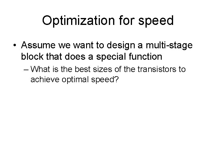 Optimization for speed • Assume we want to design a multi-stage block that does Optimization for speed • Assume we want to design a multi-stage block that does
