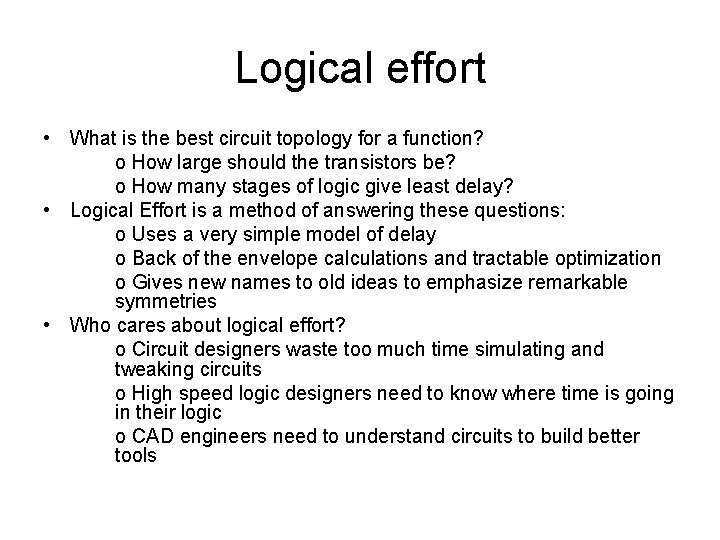 Logical effort • What is the best circuit topology for a function? o How Logical effort • What is the best circuit topology for a function? o How