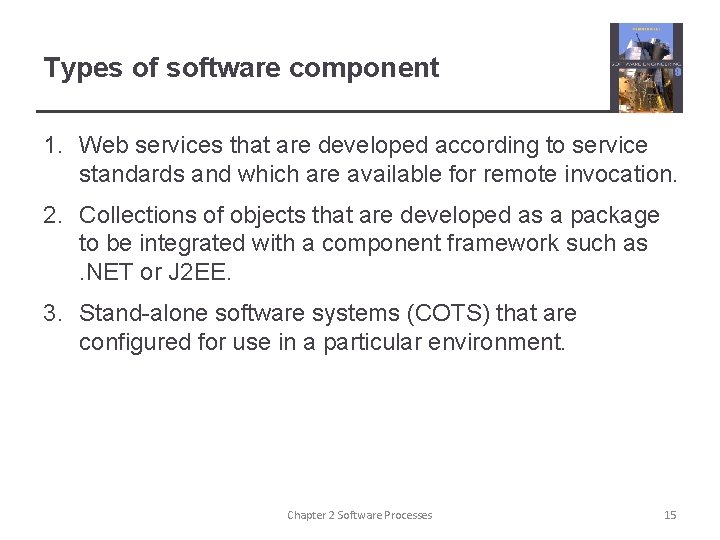 Types of software component 1. Web services that are developed according to service standards