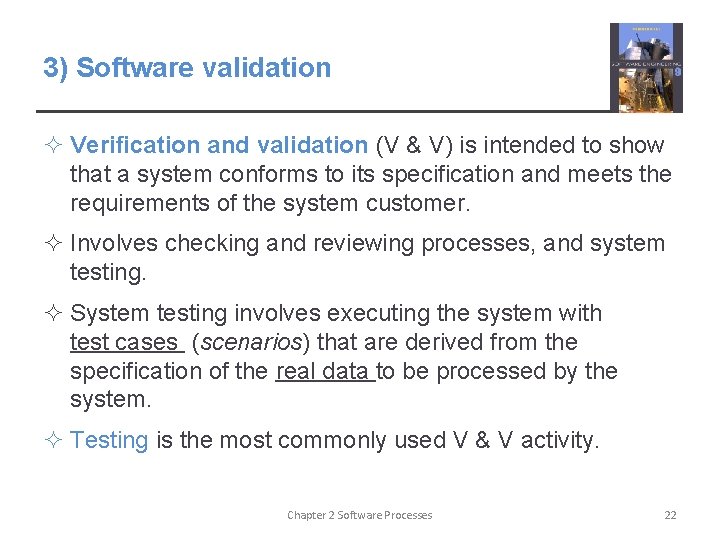 3) Software validation ² Verification and validation (V & V) is intended to show