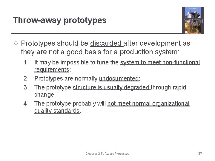 Throw-away prototypes ² Prototypes should be discarded after development as they are not a