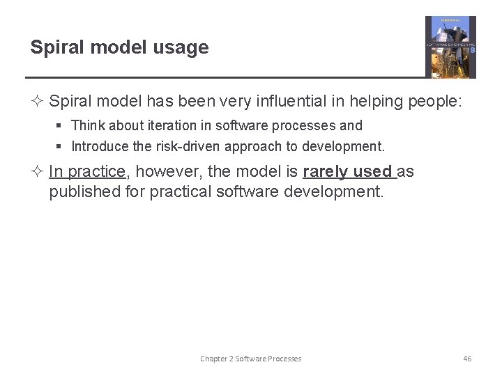 Spiral model usage ² Spiral model has been very influential in helping people: §