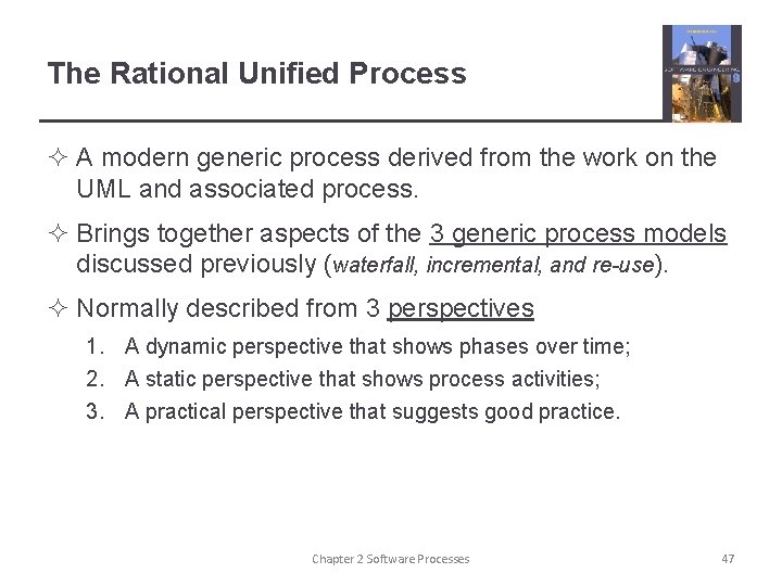The Rational Unified Process ² A modern generic process derived from the work on