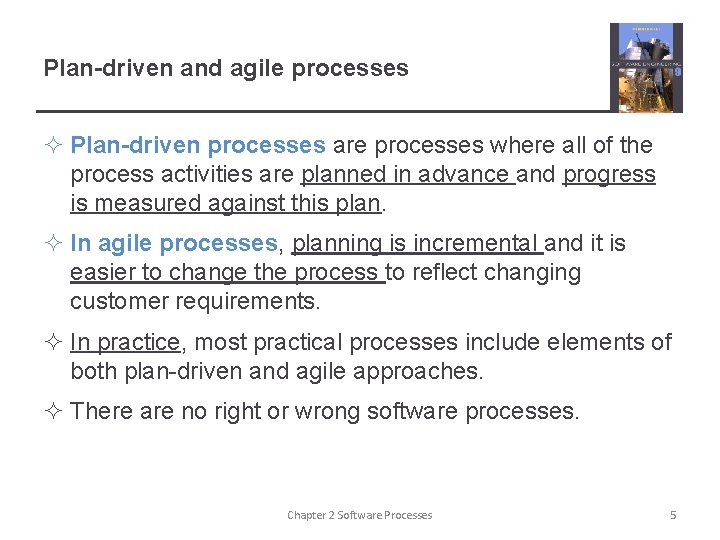 Plan-driven and agile processes ² Plan-driven processes are processes where all of the process