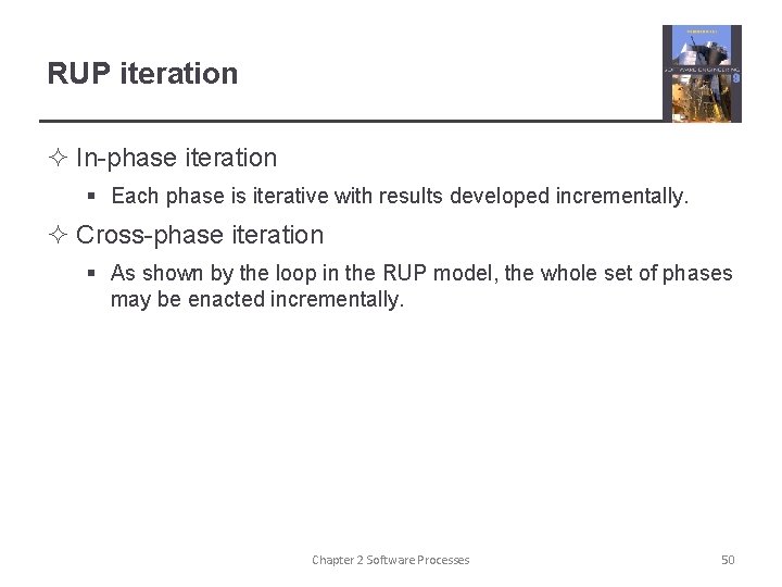 RUP iteration ² In-phase iteration § Each phase is iterative with results developed incrementally.