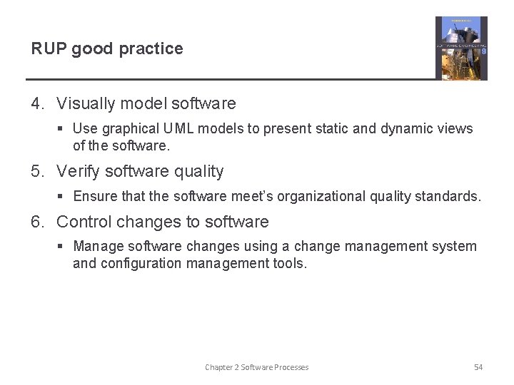 RUP good practice 4. Visually model software § Use graphical UML models to present