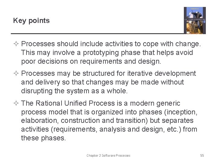 Key points ² Processes should include activities to cope with change. This may involve