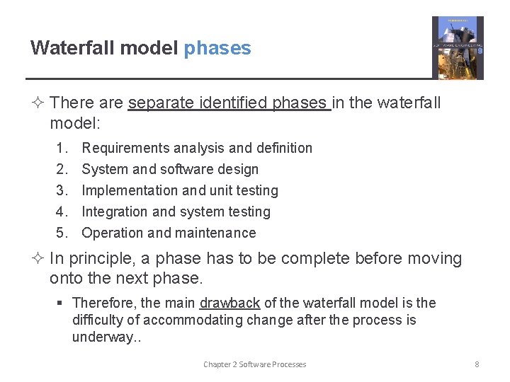 Waterfall model phases ² There are separate identified phases in the waterfall model: 1.