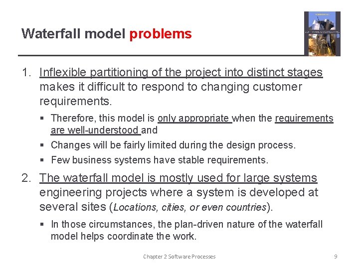 Waterfall model problems 1. Inflexible partitioning of the project into distinct stages makes it